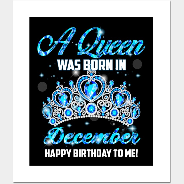 A Queen Was Born In December Happy Birthday To Me Wall Art by Terryeare